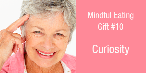 Gifts-of-Mindful-Eating-10-Curiosity