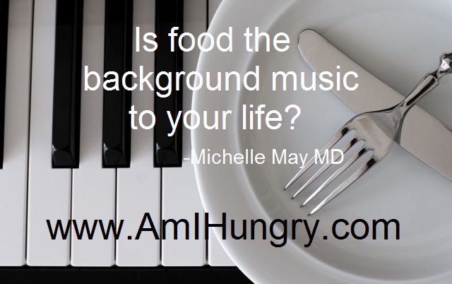 Has Food Become the Background Music? - Am I Hungry?