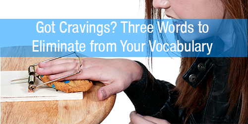Got-cravings-3-words-to-eliminate