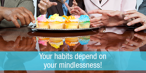 Your-habits-depend-on-mindlessness