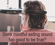 Afraid-mindful-eating-wont-work