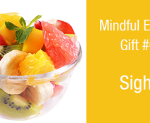 Gifts-of-Mindful-Eating-6-Sight