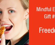 Gifts-of-Mindful-Eating-9-Freedom